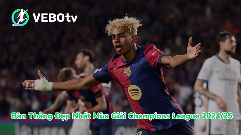 Top 10 Bàn Thắng Đẹp Nhất Mùa Giải Champions League 2024/25 - Cập Nhật Tại VeBo TV